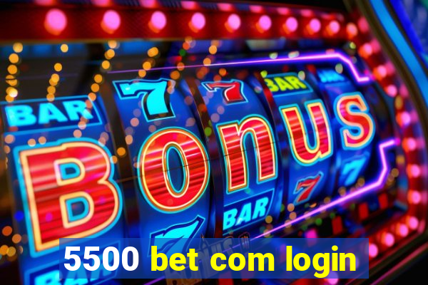 5500 bet com login